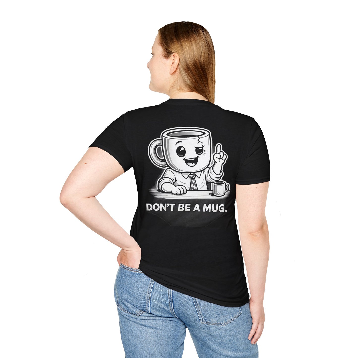 DON’T BE A MUG. — Declan Signature Tee