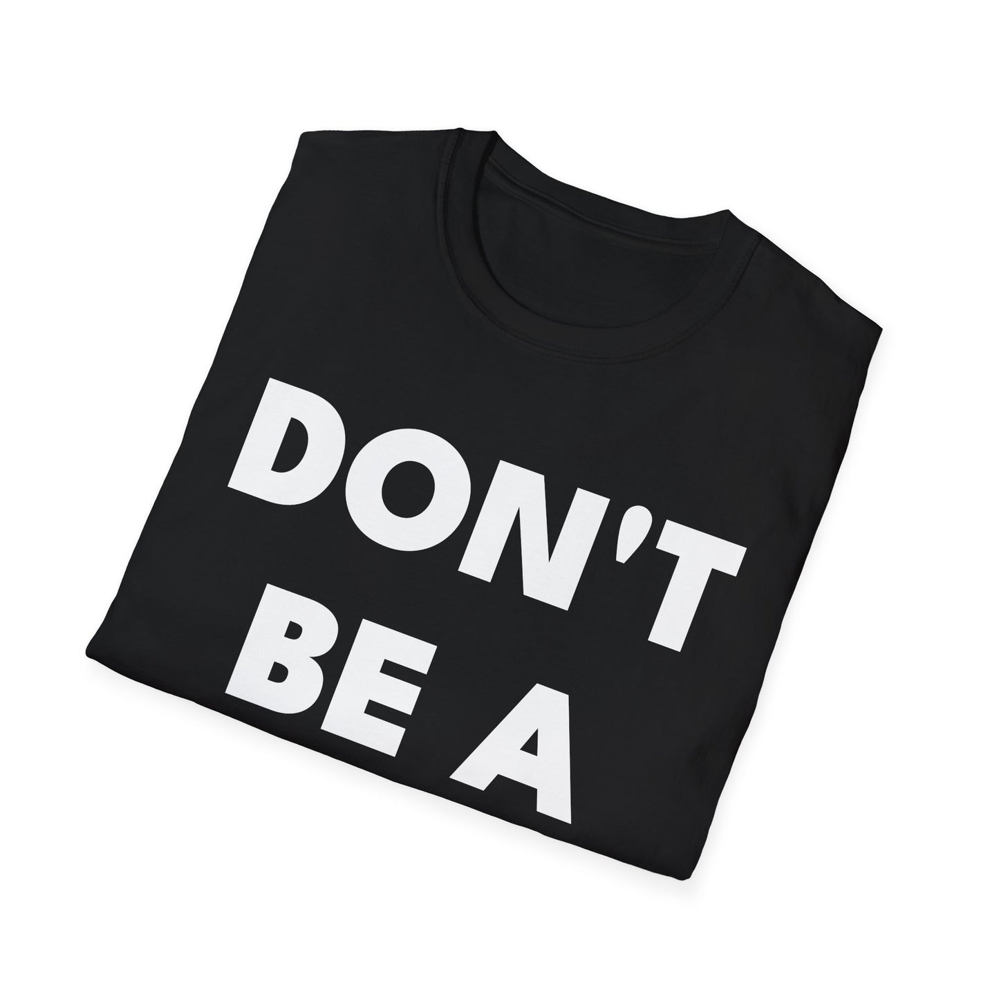 DON’T BE A MUG. — Signature Tee