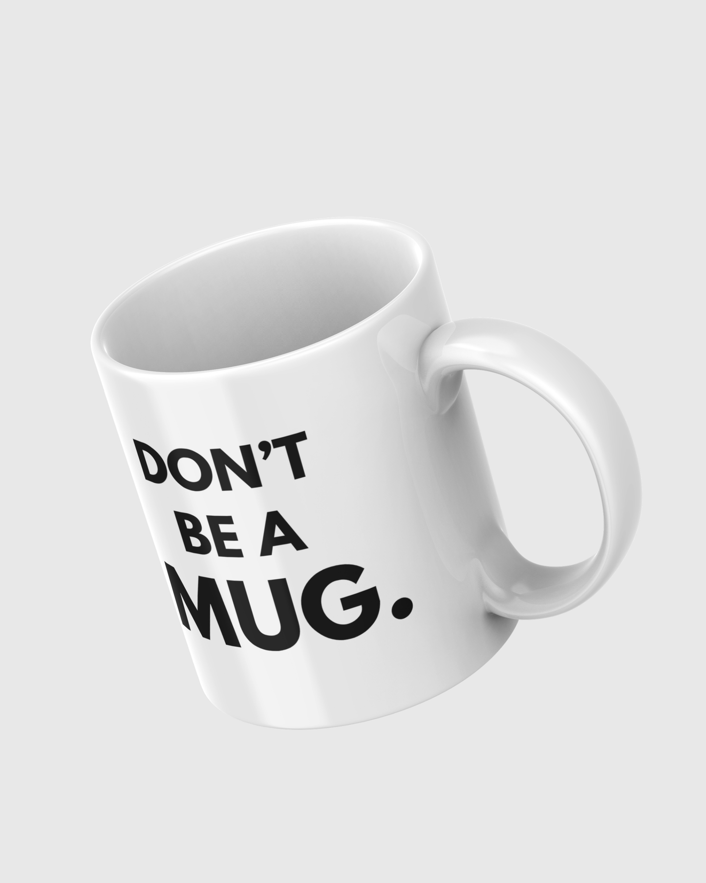DON’T BE A MUG. — Ceramic Mug