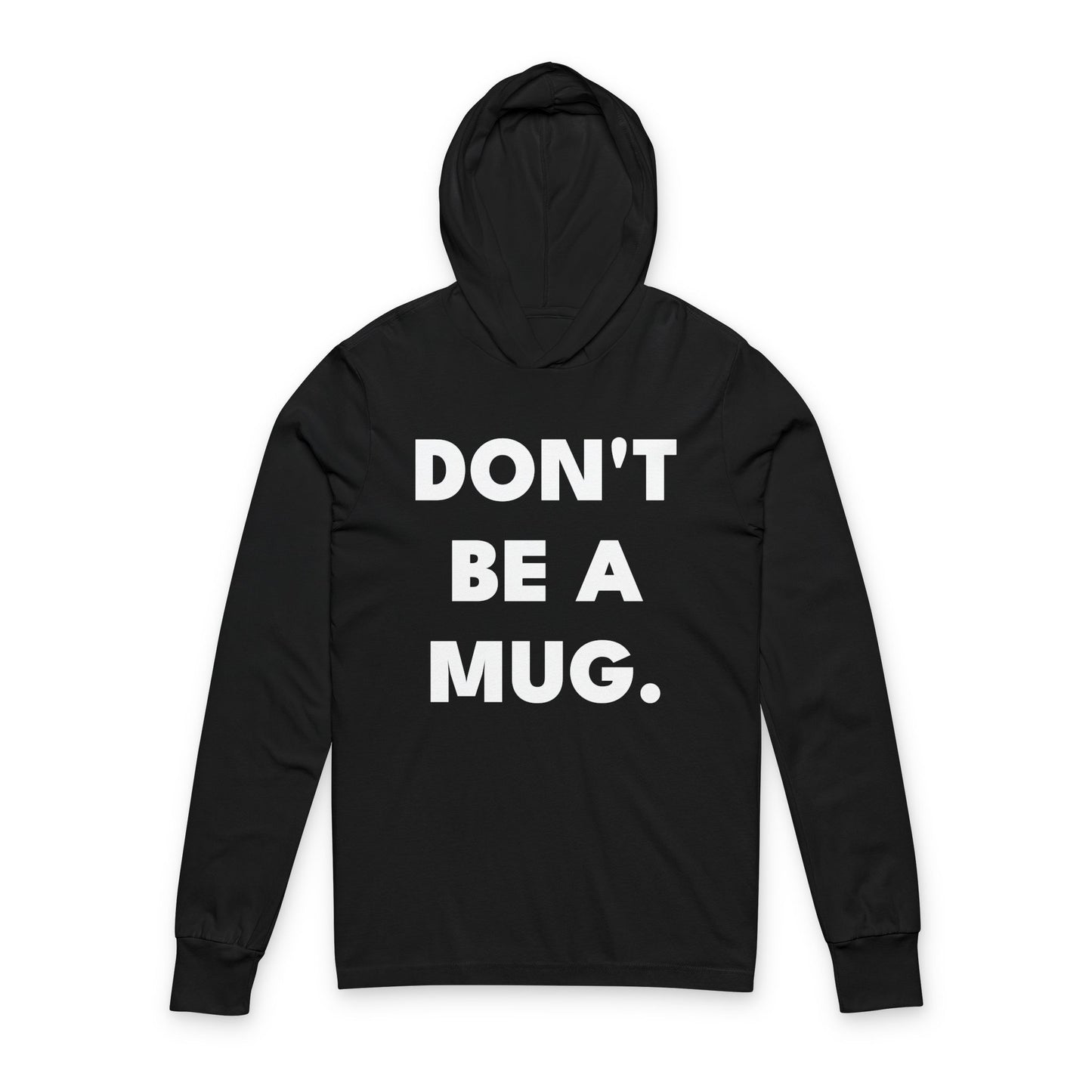 DON’T BE A MUG. — Signature Hoodie