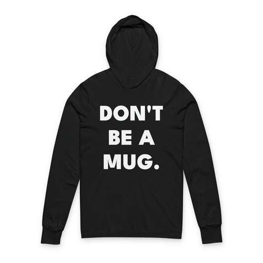 DON’T BE A MUG. — Signature Hoodie