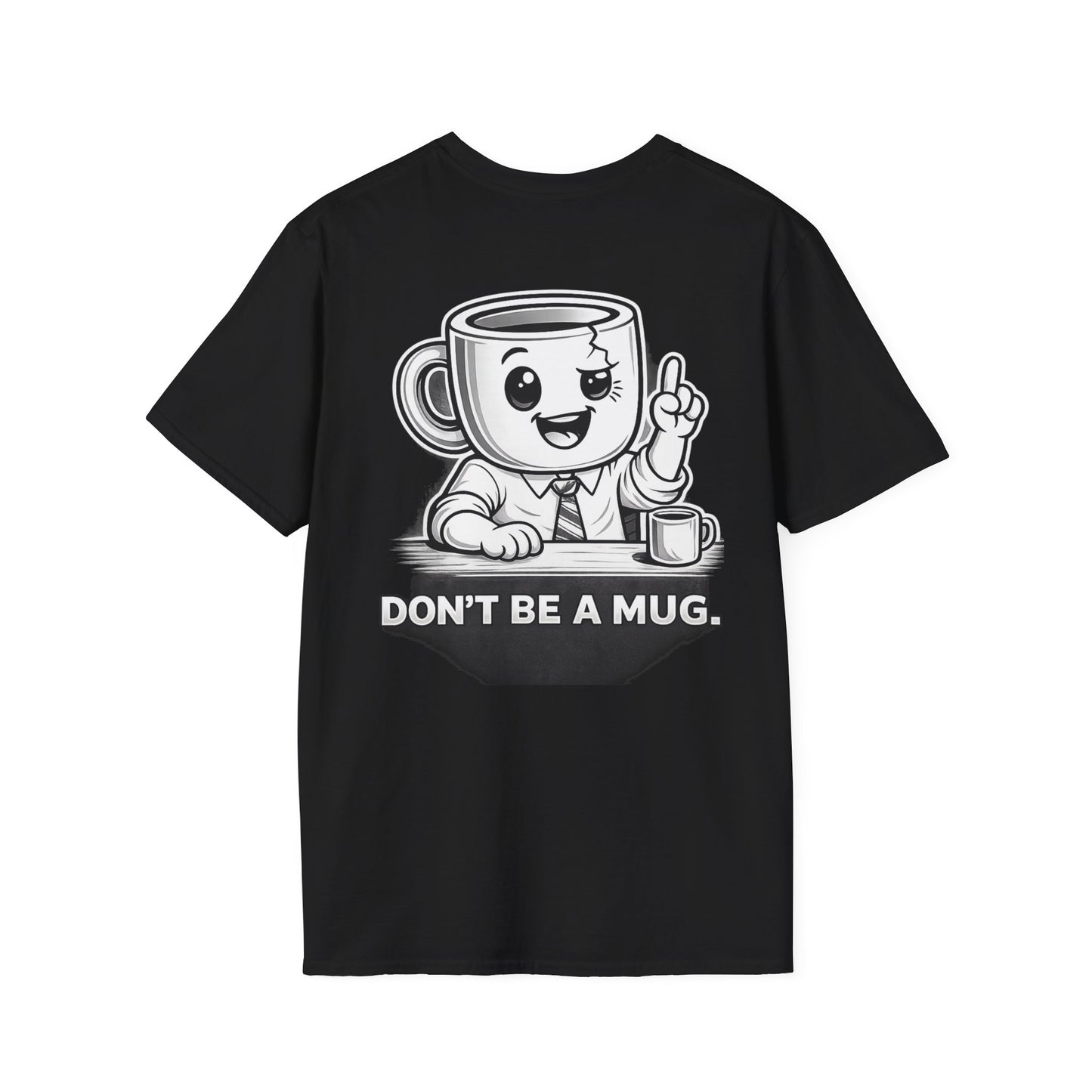 DON’T BE A MUG. — Declan Signature Tee